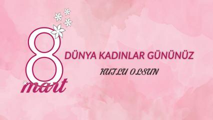 İlham veren kadınlara &ouml;zel: En g&uuml;zel 8 Mart Kadınlar G&uuml;n&uuml; mesajları