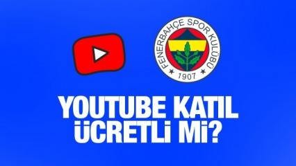 Fenerbahçe YouTube Katıl ücretli mi? Aylık kaç para?