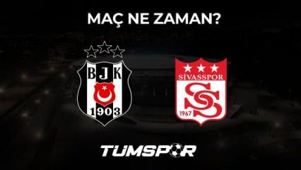 Beşiktaş Sivasspor maçı ne zaman?