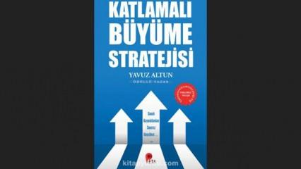 Yavuz Altun'un kitabı yayımlandı: Katlamalı Büyüme Stratejisi