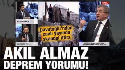 Ahmet Davutoğlu'dan canlı yayında skandal 'Deprem' yorumu