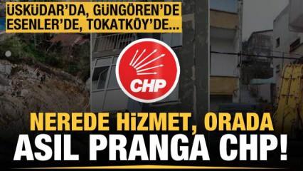 Üsküdar'da, Esenler'de, Tokatköy'de, Güngören'de... Nerede hizmet, orada asıl pranga CHP!