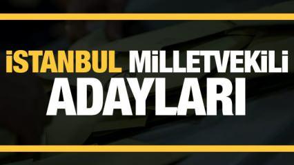 İstanbul Milletvekili adaylarını açıkladı! Parti parti tam liste…