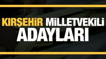 Kırşehir milletvekili adayları! PARTİ PARTİ TAM LİSTE