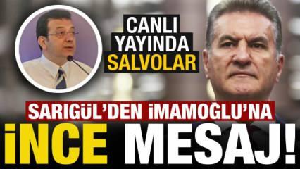 Son dakika haberi: Mustafa Sarıgül'den İmamoğlu'na 'ince' mesaj! Canlı yayında salvolar...