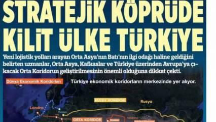 Stratejik köprüde kilit ülke Türkiye - Gazete manşetleri