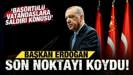 Cumhurbaşkanı Erdoğan'dan başörtülü vatandaşlara saldıranlara çok sert tepki!