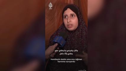 Gazzeli hamile kadın, İsrail askerlerinin kendisine yaşattığı zulmü anlattı!
