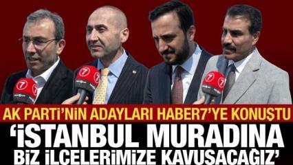AK Parti'nin İstanbul adaylarından Haber7'ye açıklamalar
