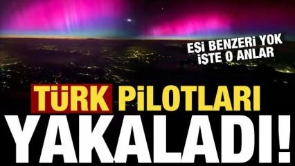 Muhteşem anları Türk pilotları görüntüledi! 'Aurora Borealis' büyüledi