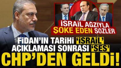 Bakan Fidan'ın İsrail sözleri sonrası CHP'li isimden şoke eden açıklama! İsrail ağzıyla...