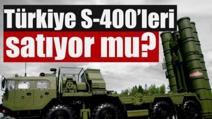 Türkiye S-400'leri satıyor mu?