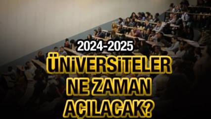 Üniversiteler ne zaman açılacak? 2024-2025 YÖK üniversite açılış tarihi belli oldu mu?
