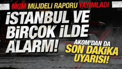 MGM müjdeli raporu yayımladı! AKOM'dan son dakika uyarısı! İstanbul ve birçok ilde alarm