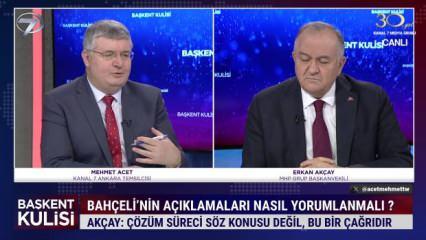 Çözüm süreci mi, çağrı mı? MHP'li Erkan Akçay'dan Başkent Kulisi'nde önemli açıklamalar!