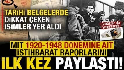 MİT, 1920-1948'e ait istihbarat raporlarını paylaştı! Tarihi belgelerde çarpıcı isimler...
