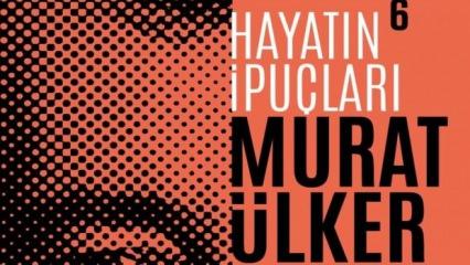 Murat Ülker'den bir başucu kitabı 'Hayatın İpuçları 6'