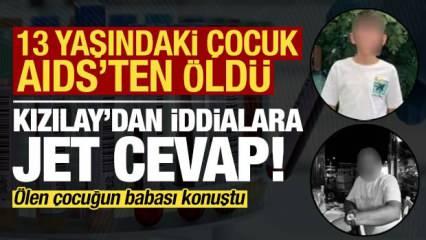 Son dakika: 13 yaşındaki çocuk AIDS'ten ölmüştü! Kızılay'dan iddialara jet cevap...