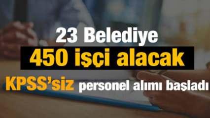 KPSS'siz personel alımı başladı! 23 Belediye 450 işçi alacak: İşte başvuru süreci