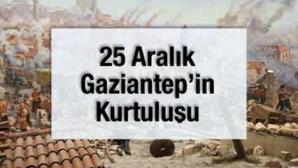 25 Aralık Gaziantep’in Kurtuluşu: Destansı Direnişin 103. Yılı