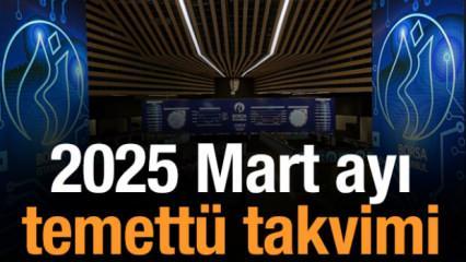 Mart ayı temett&uuml; takvimi 2025! Bu ay hangi şirketler temett&uuml; verecek?