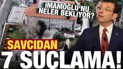 Savcıdan 7 suçlama, İmamoğlu'nu neler bekliyor!