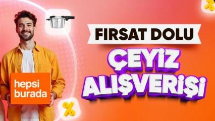 Hepsiburada’dan çeyiz alışverişi fırsatları