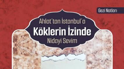 'Ahlat’tan İstanbul’a Köklerin İzinde'