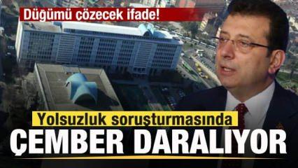 İBB'deki yolsuzluk soruşturmasında çember daralıyor! Düğümü çözecek ifade!
