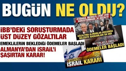 Bugün ne oldu? Gündemdeki sıcak gelişmeler...