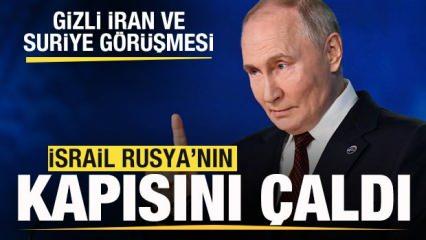 İsrail Rusya'nın kapısını çaldı! Gizli Suriye ve İran görüşmesi
