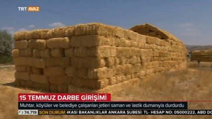 15 Temmuz gecesi jetlere karşı saman balyalarıyla mücadele ettiler!