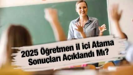 2025 Öğretmen il içi atama sonuçları açıklandı mı? MEBBİS sorgulama ekranı ve detaylar