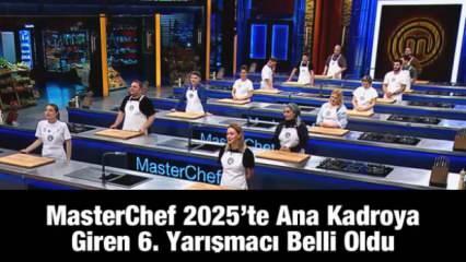 MasterChef 2025’te ana kadroya giren 6. isim belli oldu