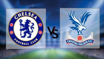 Chelsea-Crystal Palace maçı hangi kanalda ve saat kaçta?