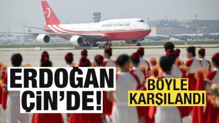 Başkan Erdoğan Çin'de! Böyle karşılandı!