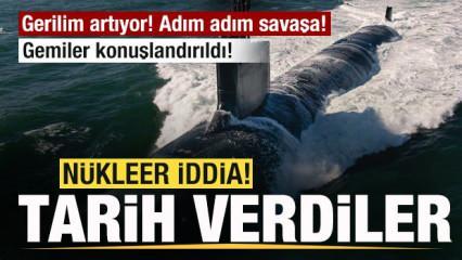 Gerilim artıyor! Adım adım savaşa! Gemiler konuşlandırıldı! Nükleer iddia! Tarih verdiler