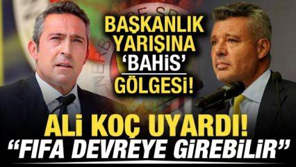 Başkanlık yarışına bahis gölgesi! Ali Koç uyardı: “FIFA devreye girebilir”