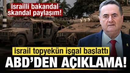 İsrail işgale başladı! ABD'den son dakika açıklaması! İsrailli bakandan skandal paylaşım