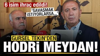 6 isim ihraç edildi! Gürsel Tekin'den hodri meydan: Savaşmak istiyorlarsa...