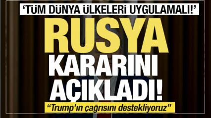 Son dakika... Rusya kararını açıkladı "Trump'ın çağrısını destekliyoruz"