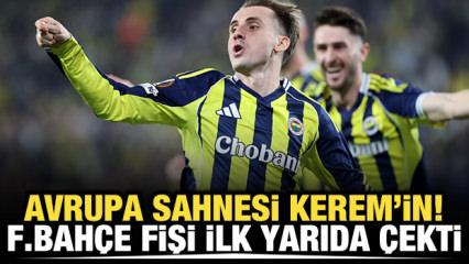 Avrupa sahnesi Kerem'in! Fenerbahçe fişi ilk yarıda çekti
