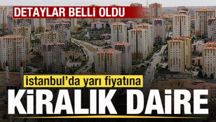 İstanbul'da yarı fiyatına kiralık daire! Merak edilen detaylar belli oldu