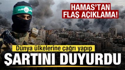 Hamas'tan son dakika açıklaması! Dünya ülkelerine çağrı yapıp şartını duyurdu
