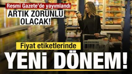 Resmi Gazete'te yayımlandı! Fiyat etiketlerinde yeni dönem! Artık zorunlu olacak