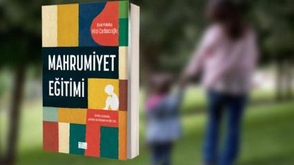 Mahrumiyet eğitimi ile ebeveynliğe yeni bir bakış 