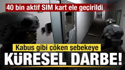 Dev şebeke çökertildi! Küresel darbe vuruldu! 40 bin aktif SIM kart ele geçirildi