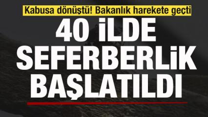 Kabusa d&ouml;n&uuml;şt&uuml;! Bakanlık harekete ge&ccedil;ti! 40 ilde seferberlik ilan edildi!