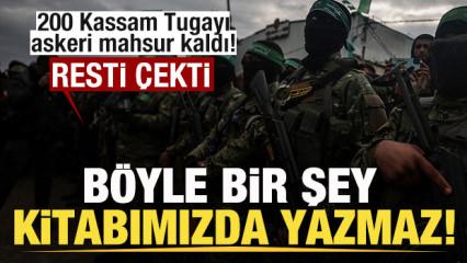 200 Kassam Tugayı askeri mahsur kaldı! Son dakika açıklaması: Kitabımızda yazmaz