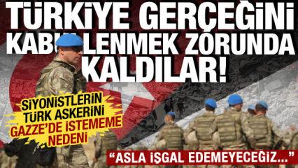 İsrail'in Türkiye'yi Gazze'de istememe nedeni: Hiçbir zaman işgal edemeyeceğiz...